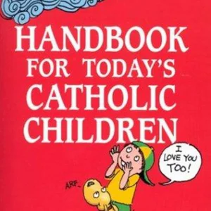 Handbook for Today's Catholic Children