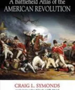 A Battlefield Atlas of the American Revolution