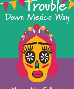 Trouble down Mexico Way