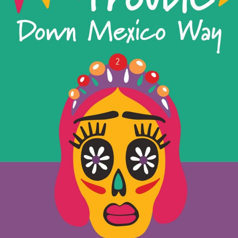 Trouble down Mexico Way