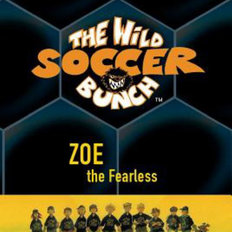 The Wild Soccer Bunch, Book 3, Zoe the Fearless