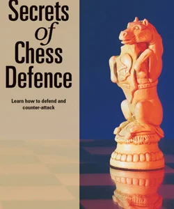 Secrets of Chess Defence