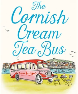The Cornish Cream Tea Bus (the Cornish Cream Tea Series, Book 1)