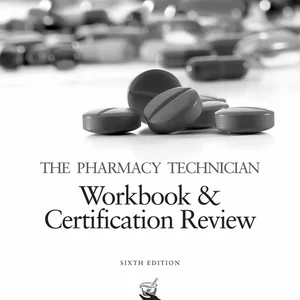 The Pharmacy Technician Workbook and Certification Review, 6e