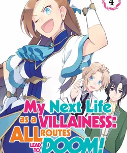 My Next Life As a Villainess: All Routes Lead to Doom! (Manga) Vol. 4