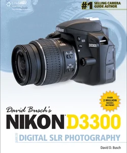 David Busch's Nikon D3300 Guide to Digital SLR Photography