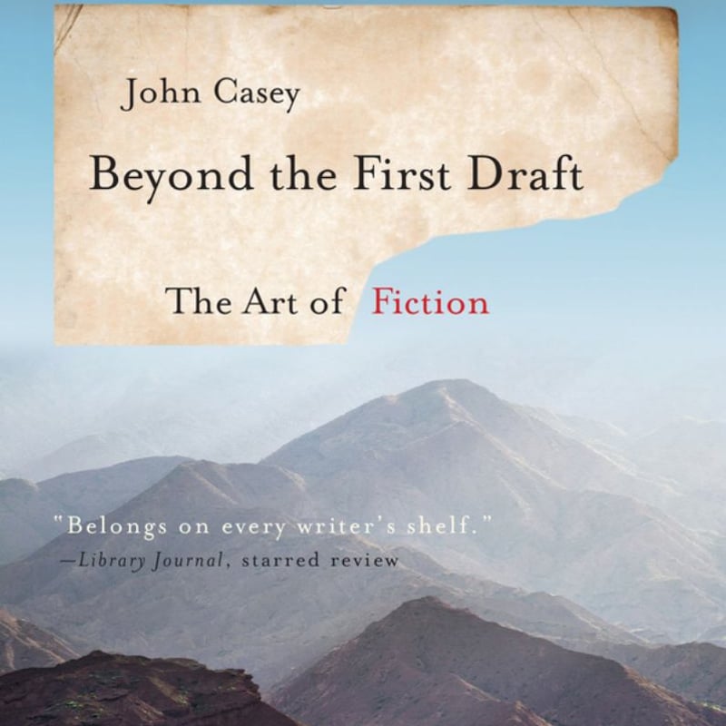 Beyond the First Draft by John Casey