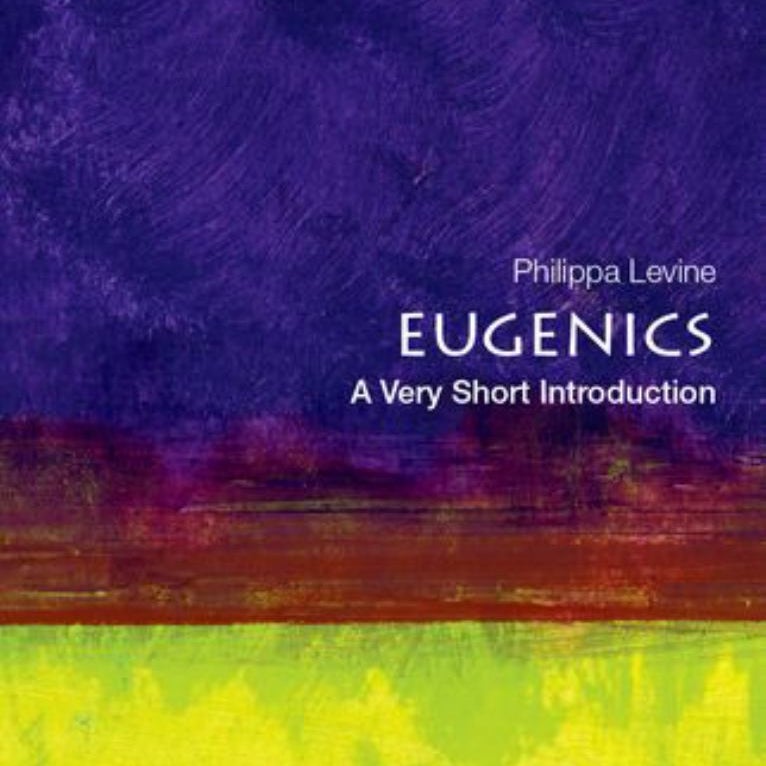 Eugenics: a Very Short Introduction