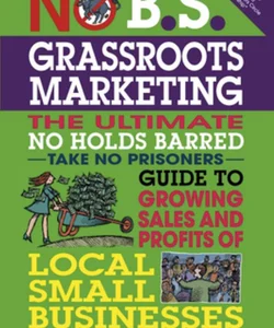 No B. S. Grassroots Marketing