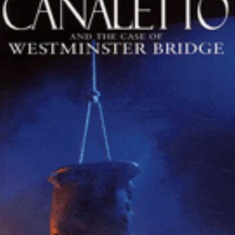 Canaletto and the Case of Westminster Bridge