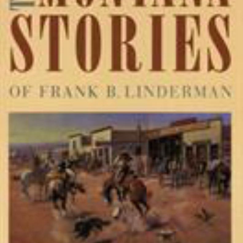 The Montana Stories of Frank B. Linderman