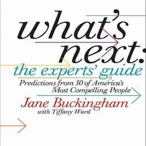 What's Next: the Experts' Guide