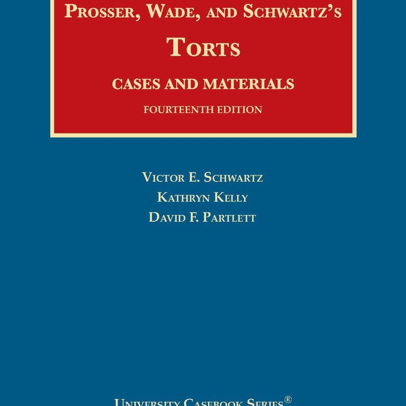 Prosser, Wade and Schwartz's Torts, Cases and Materials