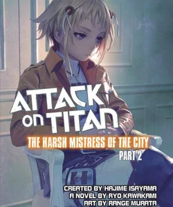 Attack on Titan: the Harsh Mistress of the City, Part 2