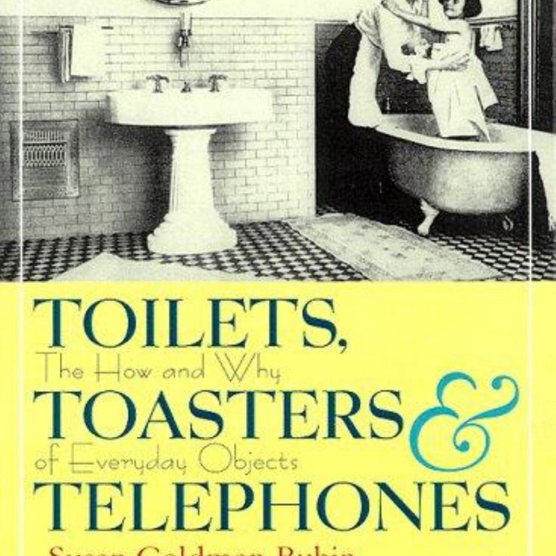 Toilets, Toasters and Telephones