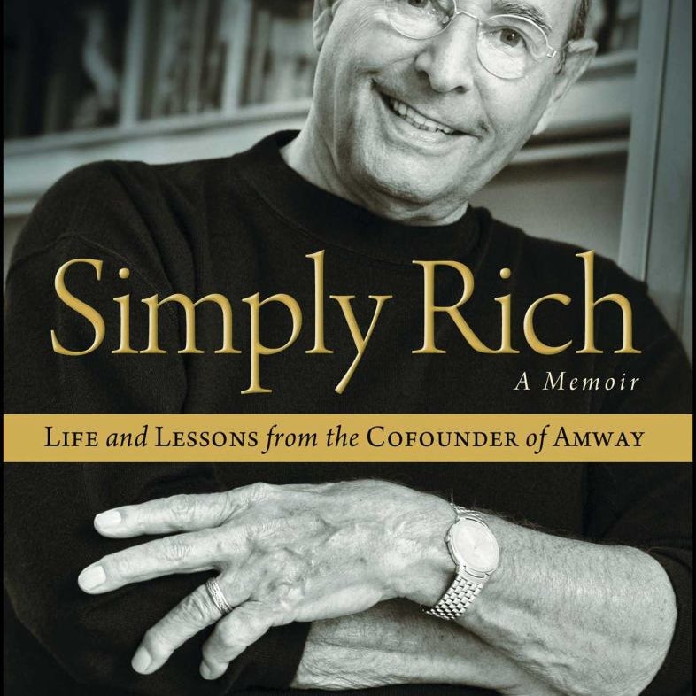 Simply Rich: Life and Lessons from the Cofounder of Amway