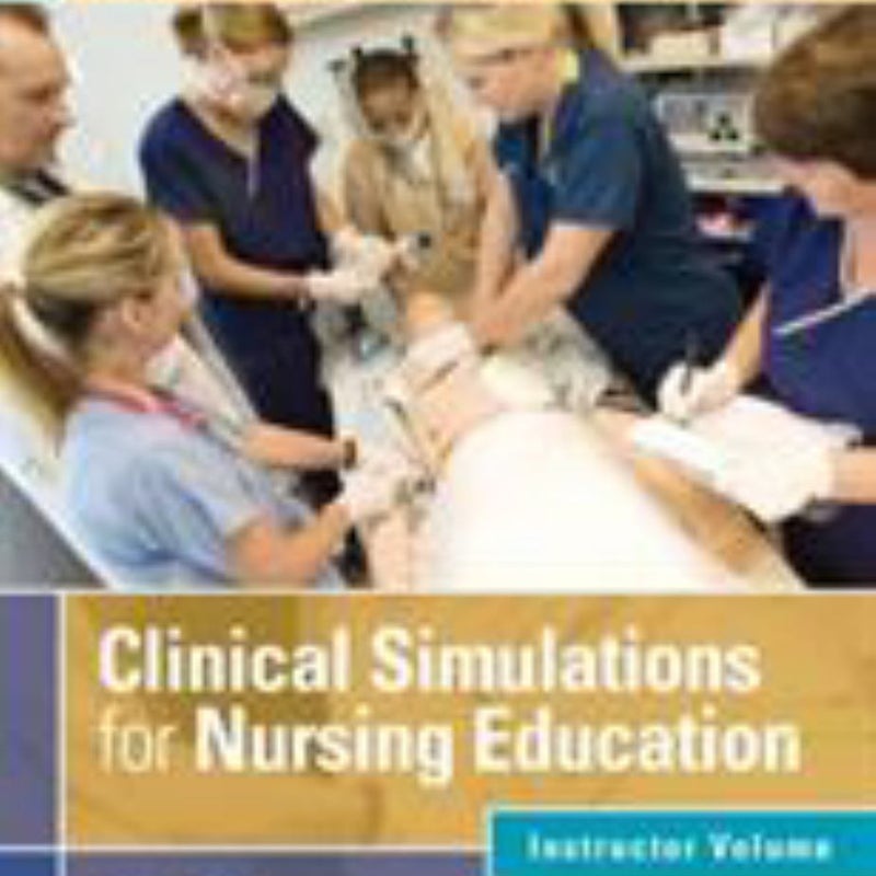 Clinical Simulations for Nursing Education