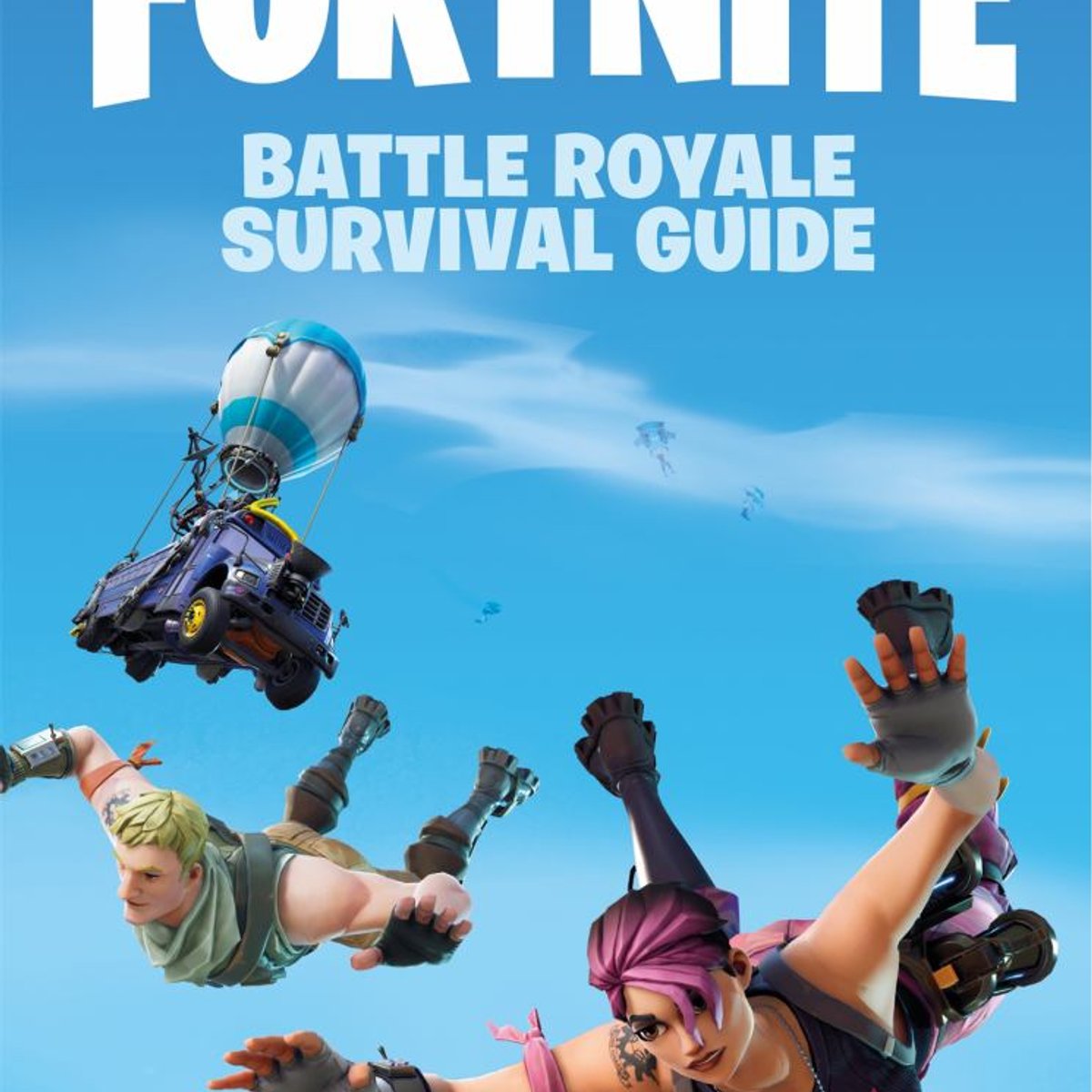 FORTNITE Official the Battle Royale Survival Guide by Epic Games