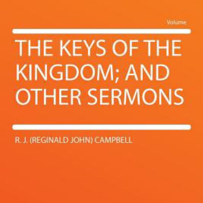 The Keys of the Kingdom; and Other Sermons