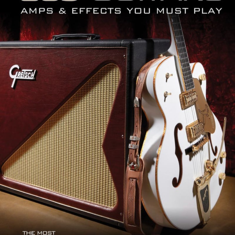 365 Guitars, Amps and Effects You Must Play