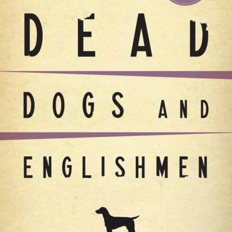 Dead Dogs and Englishmen