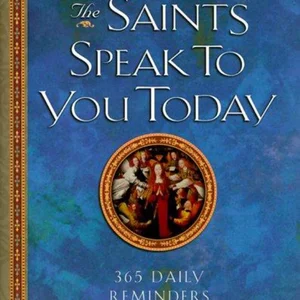 The Saints Speak to You Today