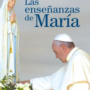 Las Enseñanzas de María / the Virgin Mary's Teachings