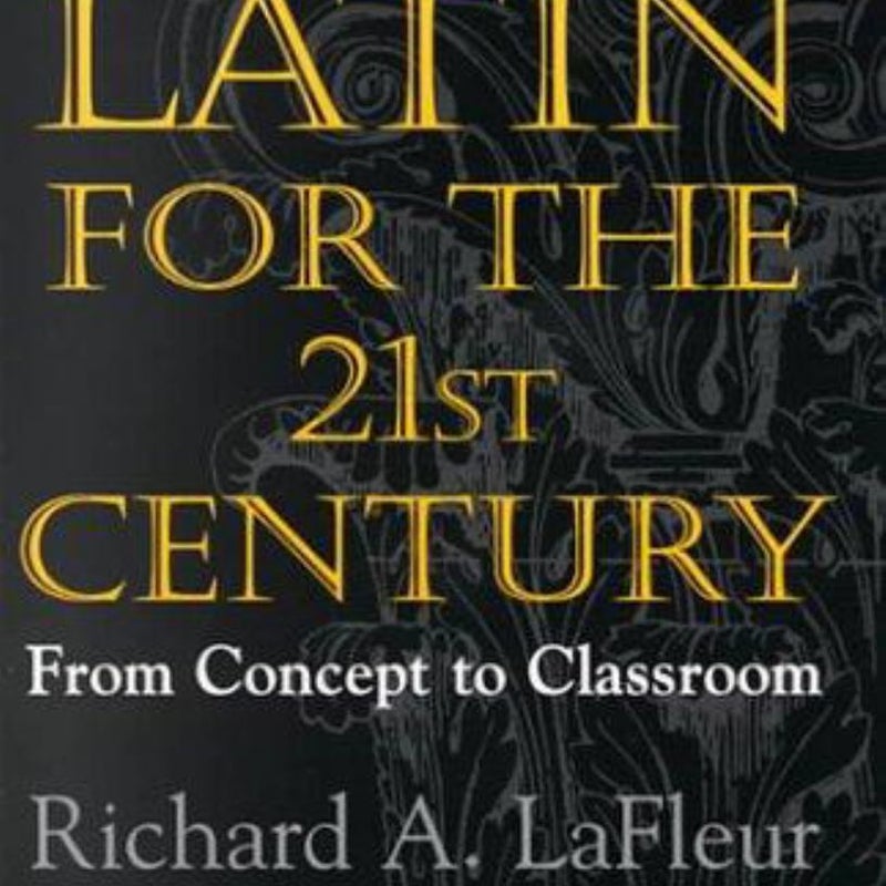 Latin for the 21st Century from Concept to Classroom