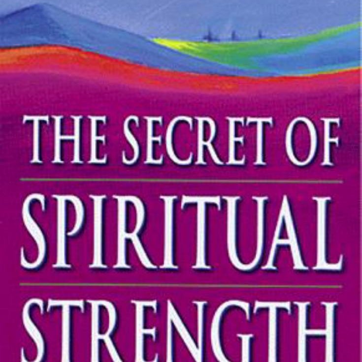 The Secret of Spiritual Strength