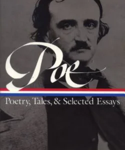 Edgar Allan Poe: Poetry, Tales, and Selected Essays