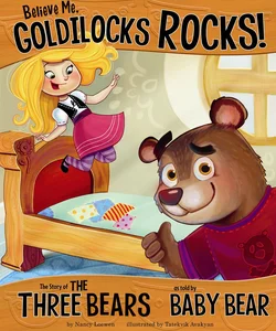 Believe Me, Goldilocks Rocks!