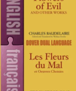 Flowers of Evil and Other Works/Les Fleurs du Mal et Oeuvres Choisies