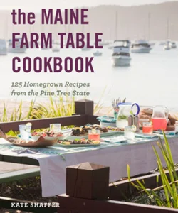 The Maine Farm Table Cookbook