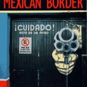 The Late Great Mexican Border