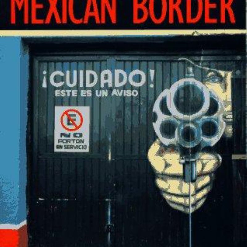 The Late Great Mexican Border