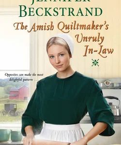 The Amish Quiltmaker's Unruly In-Law