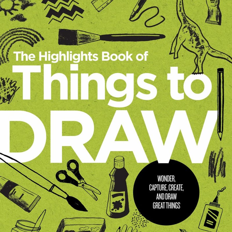 The Highlights Book of Things to Draw