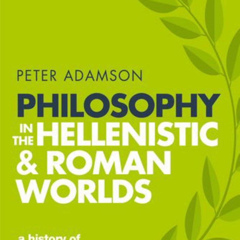 Philosophy in the Hellenistic and Roman Worlds