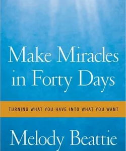 Make Miracles in Forty Days