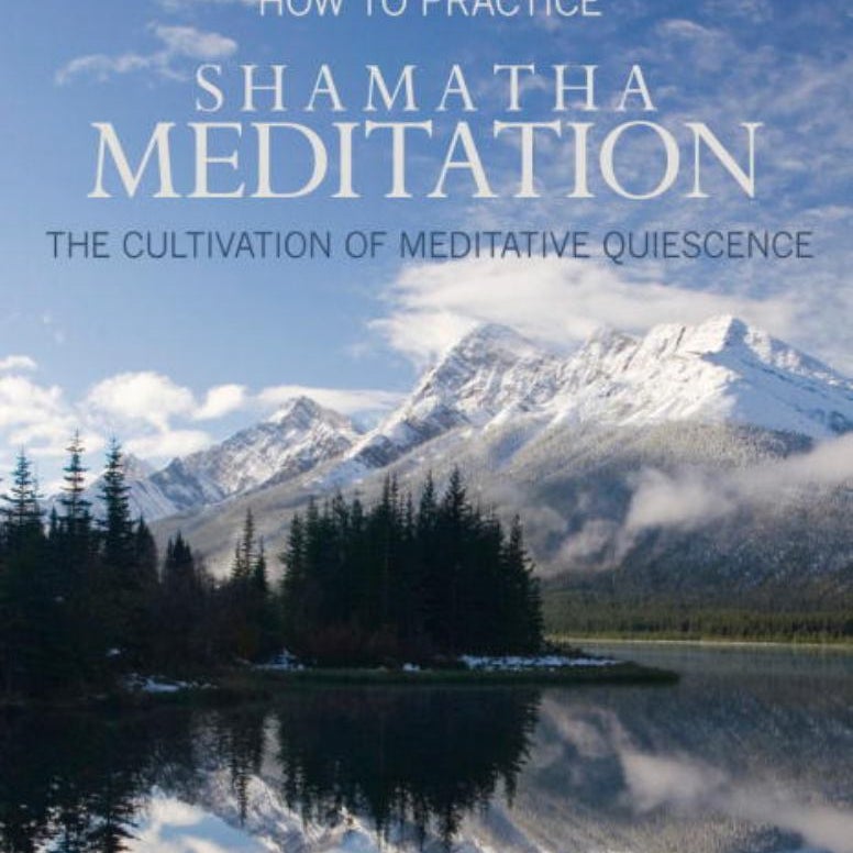 How to Practice Shamatha Meditation