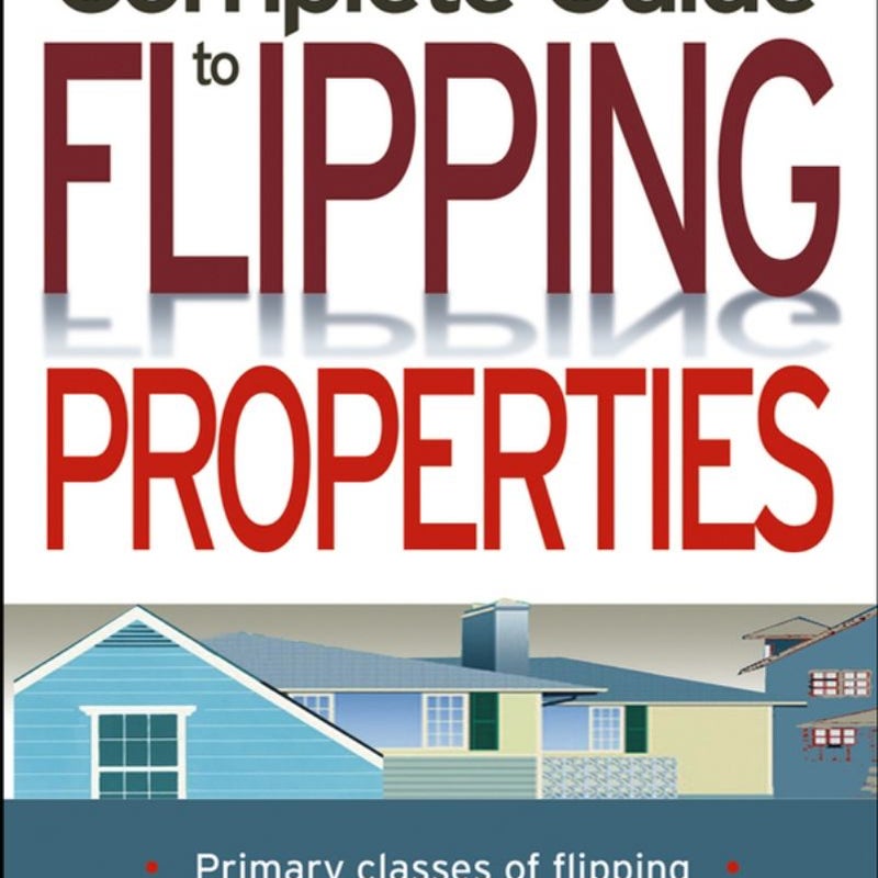 The Complete Guide to Flipping Properties