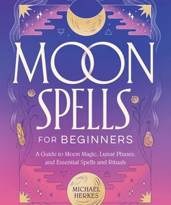 Moon Spells for Beginners