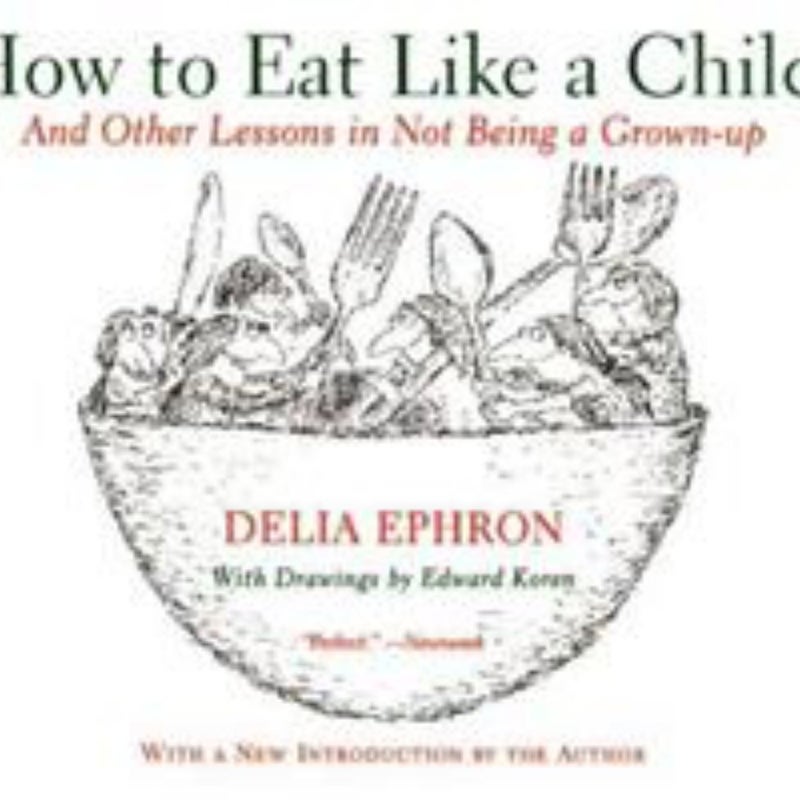 How to Eat Like a Child