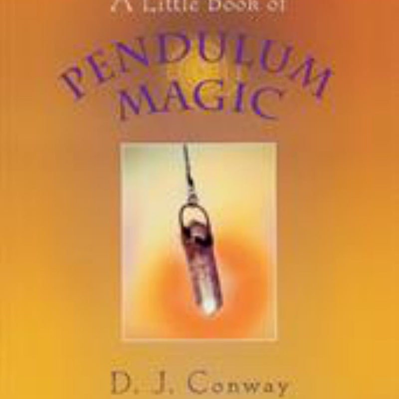 A Little Book of Pendulum Magic