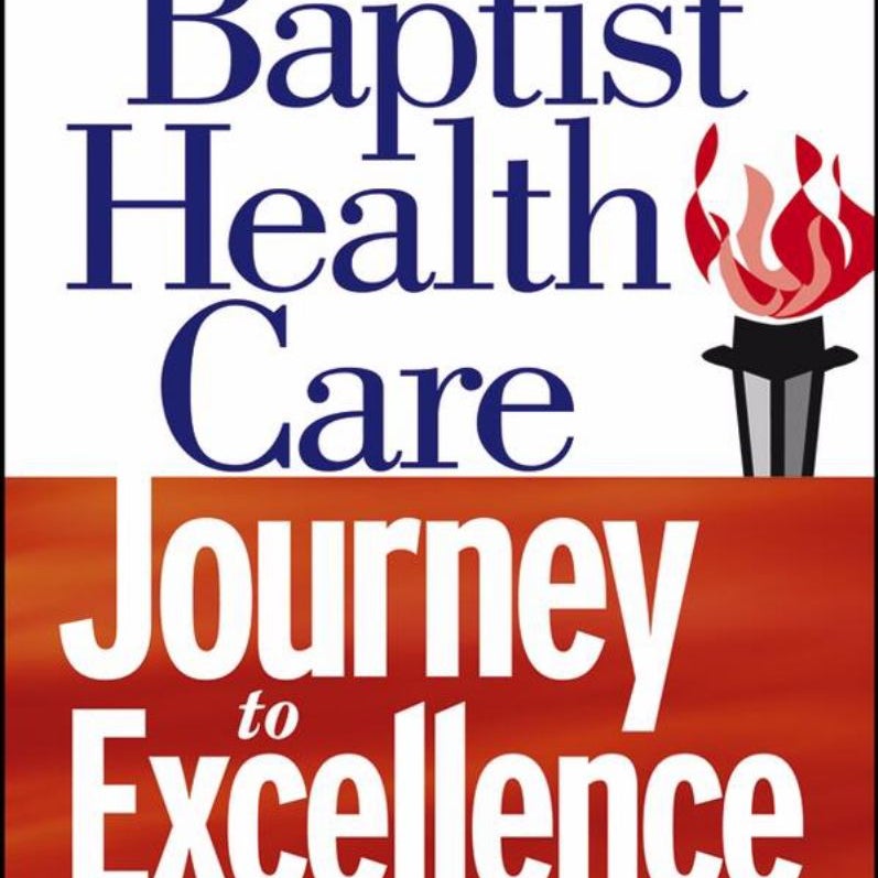 The Baptist Health Care Journey to Excellence