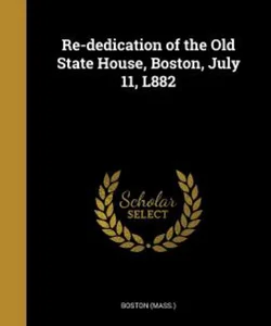 Re-Dedication of the Old State House, Boston, July 11, L882