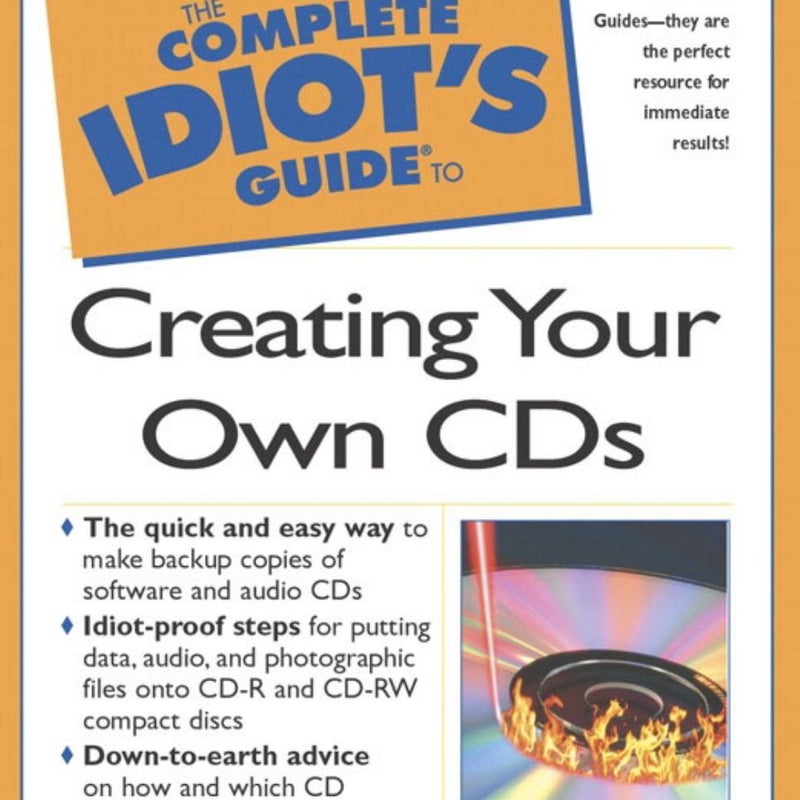 The Complete Idiot's Guide to Creating Your Own CDs