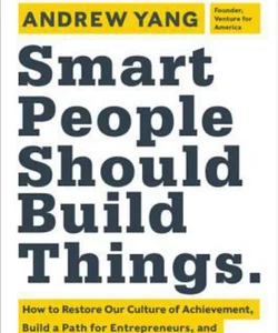 Smart People Should Build Things