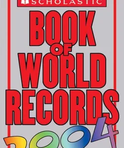 Scholastic Book of World Records 2004