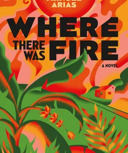 Where There Was Fire